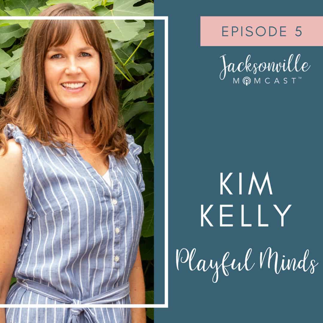 Kim Kelly - Jacksonville Mom and owner of Playful Minds Jacksonville